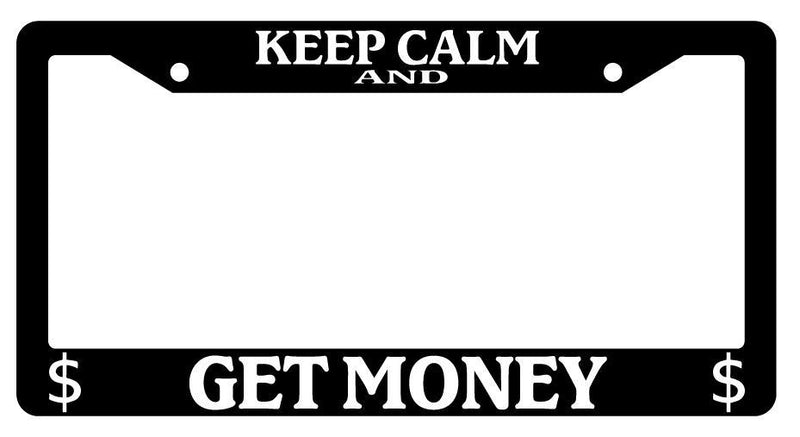 Black License Plate Frame KEEP CALM AND GET MONEY (LOGOS) Auto Accessory  Mod-GRAPH9856236-2516