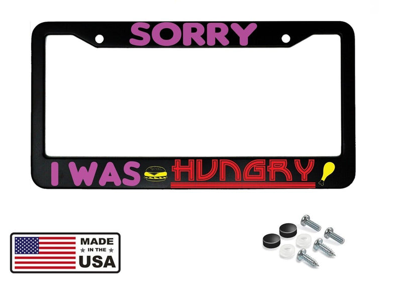 Sorry I Was Hungry Funny Black Stainless Steel Car License Plate Frame Holder