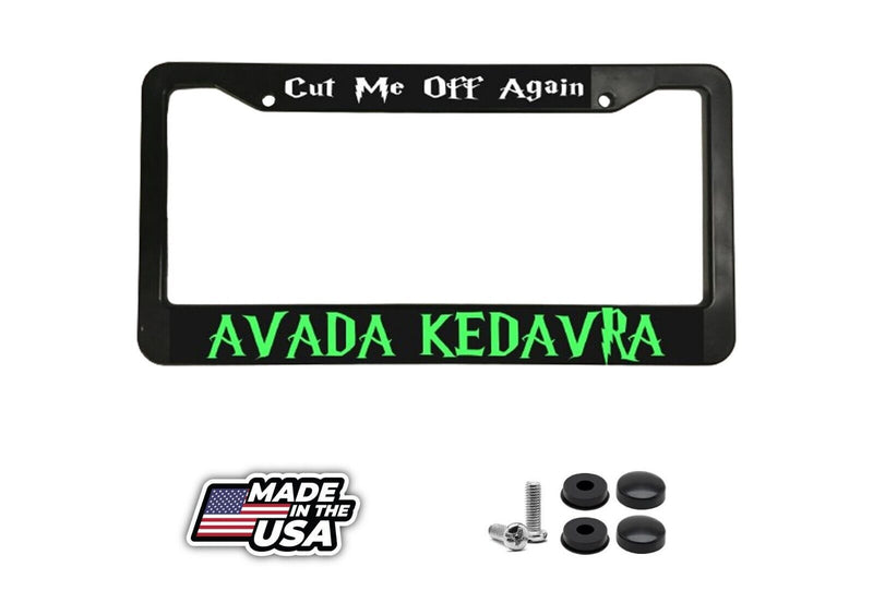 Cut Me Off Again Avada Kedavra Harry Potter Magic Wizard License Plate Frame
