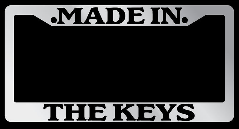 Chrome License Plate Frame "Made in The Keys" Auto Accessory Novelty  Mod-GRAPH9856236-1654