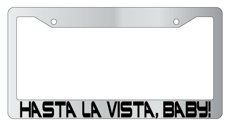 Hasta La Vista Baby Chrome Plastic License PlateFrame Terminator  Mod-GRAPH9856236-5187