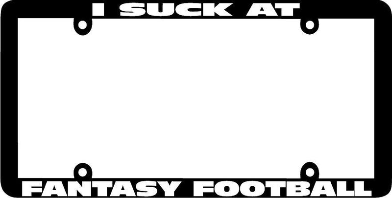 Thin Frame I SUCK AT FANTASY FOOTBALL trophy LEAGUE License Plate Frame