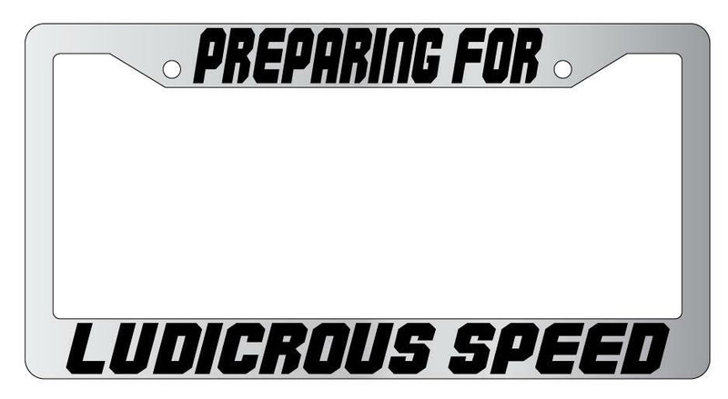 Preparing For Ludicrous Speed Chrome Plastic License Plate Frame Spaceball  Mod-GRAPH9856236-6572