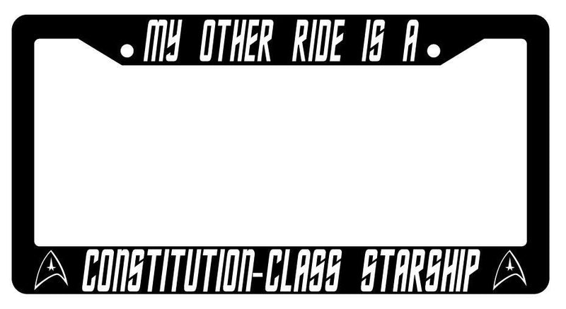 My Other Ride Is A Constitution-Class Starship Black Plastic License Frame ST  Mod-GRAPH9856236-3421
