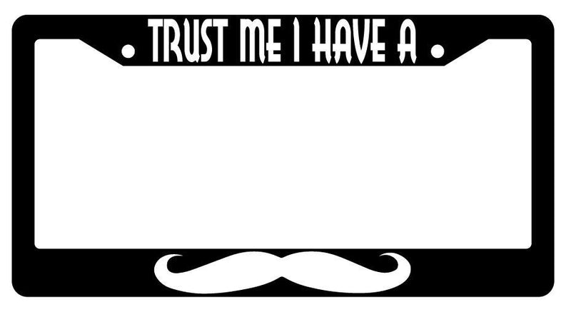 Trust Me I Have A Mustache Black Plastic License Plate Frame  Mod-GRAPH9856236-2110