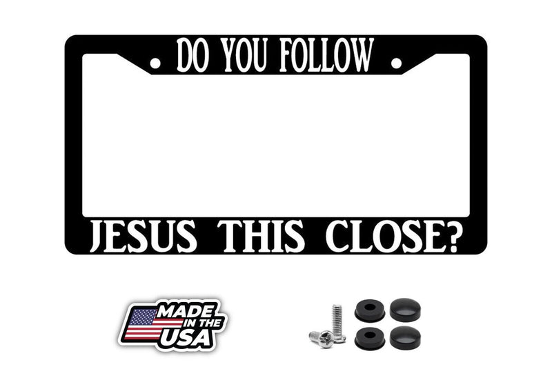 Black Plastic Do You Follow Jesus This Close License Plate Frame