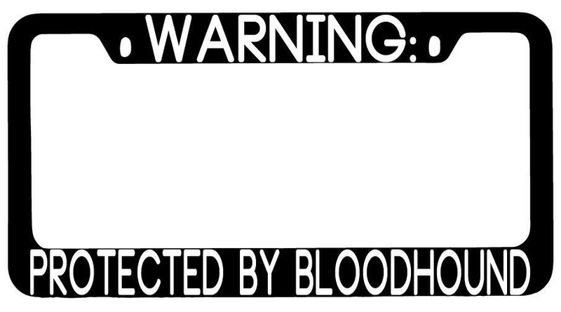 Warning Protected By Bloodhound Black METAL License Plate Frame Auto  Mod-GRAPH9856236-9334