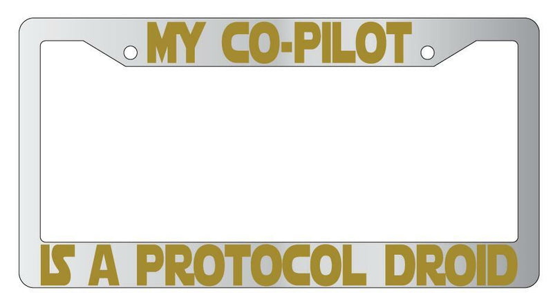 My Co-Pilot Is A Protocol Droid Chrome Plastic License Plate Frame SW  Mod-GRAPH9856236-6442