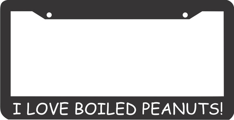I LOVE BOILED PEANUTS License Plate Frame
