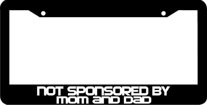 NOT SPONSORED BY MOM AND DAD funny License Plate Frame