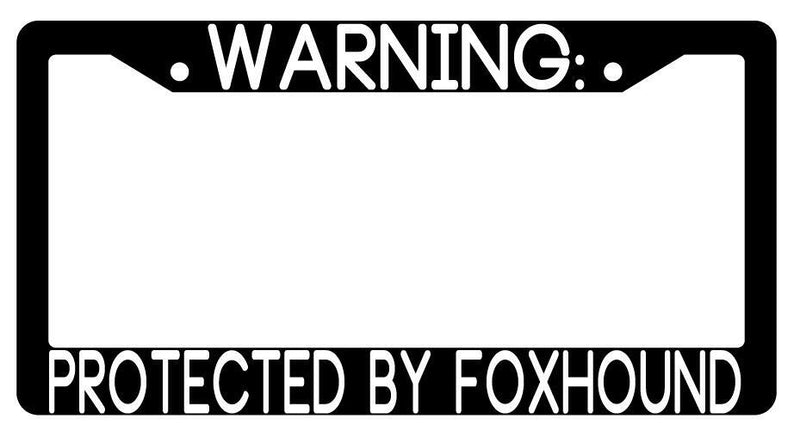 Warning Protected By Foxhound Black Plastic License Plate Frame Auto  Mod-GRAPH9856236-3487