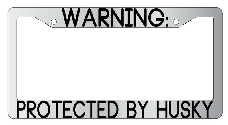 Warning Protected By Husky Chrome Metal License Plate Frame Auto  Mod-GRAPH9856236-9412
