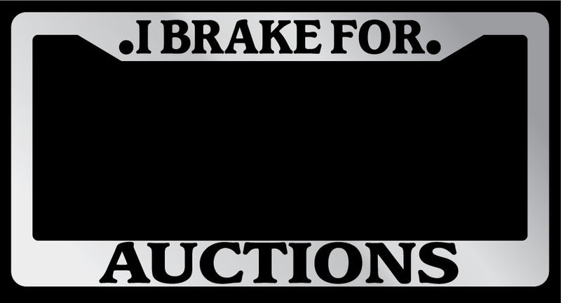 Chrome License Plate Frame "I Brake For Auctions" Auto Accessory 891  Mod-GRAPH9856236-5291