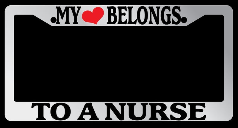 Chrome License Plate Frame "My Heart Belongs To A Nurse" Auto Accessory Novelty  Mod-GRAPH9856236-4311