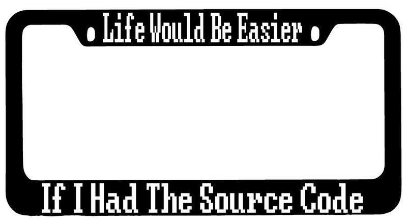 Life Would Be Easier If I Had The Source Code Black METAL License Frame  Mod-GRAPH9856236-8740