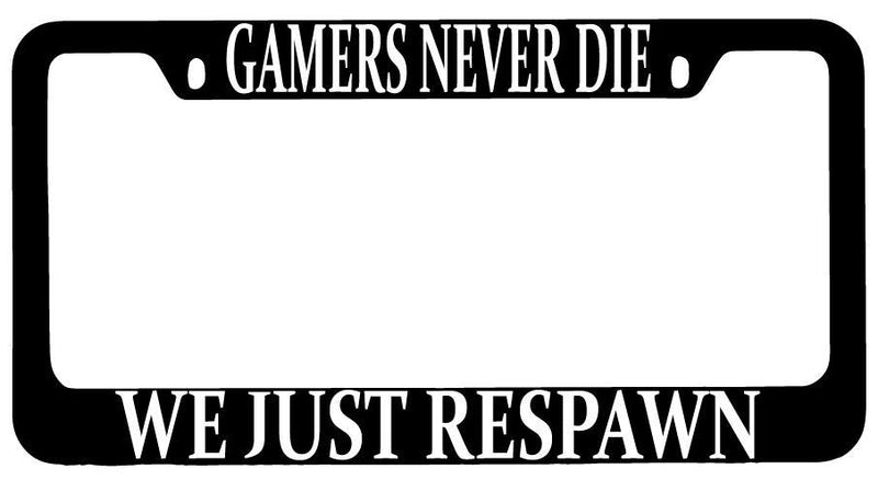 Gamers Never Die We Just Respawn Black METAL License Plate Frame MMO  Mod-GRAPH9856236-10122