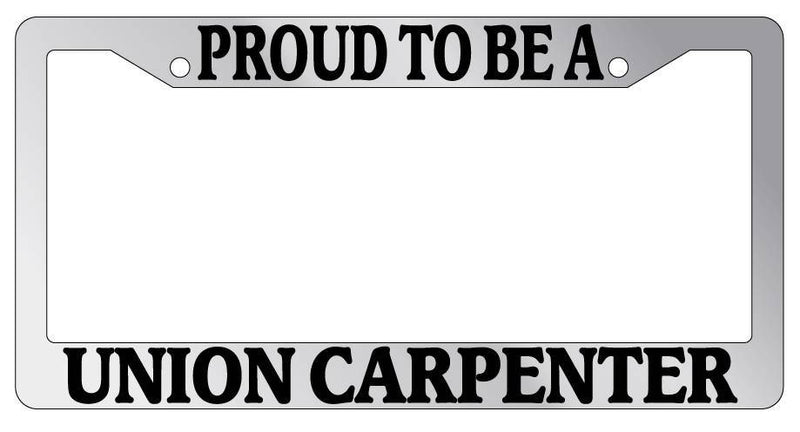 Chrome License Plate Frame Proud To Be A Union Carpenter Auto Accessory Novelty  Mod-GRAPH9856236-4319