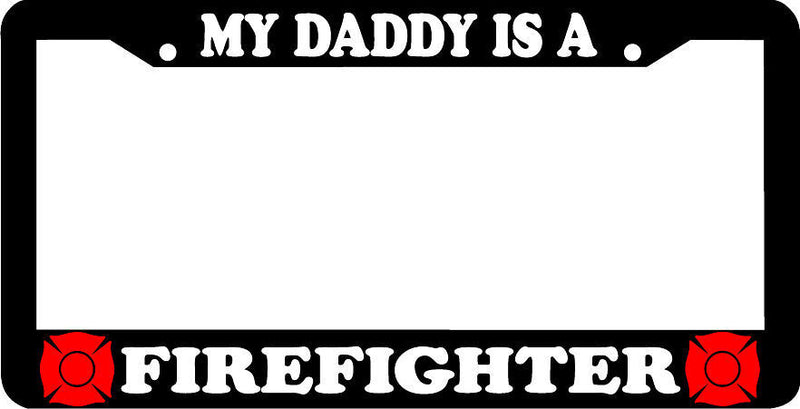 MY DADDY IS A FIREFIGHTER FIRE FIGHTER License Plate Frame