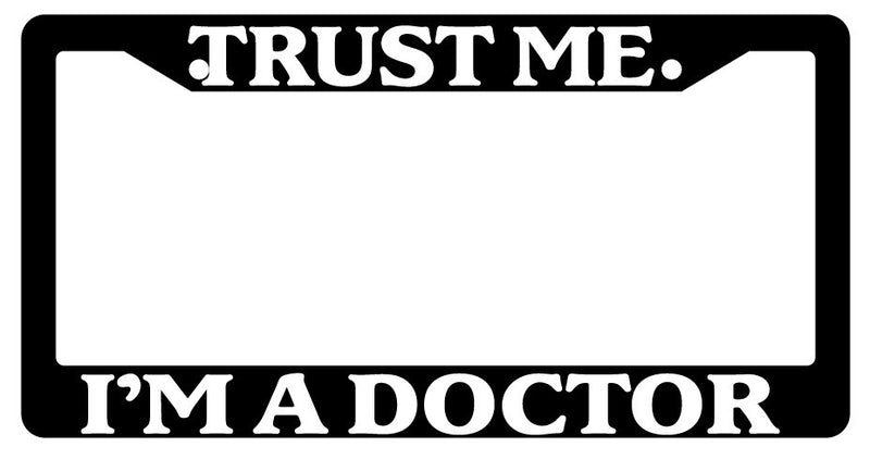 Black License Plate Frame "Trust Me I&
