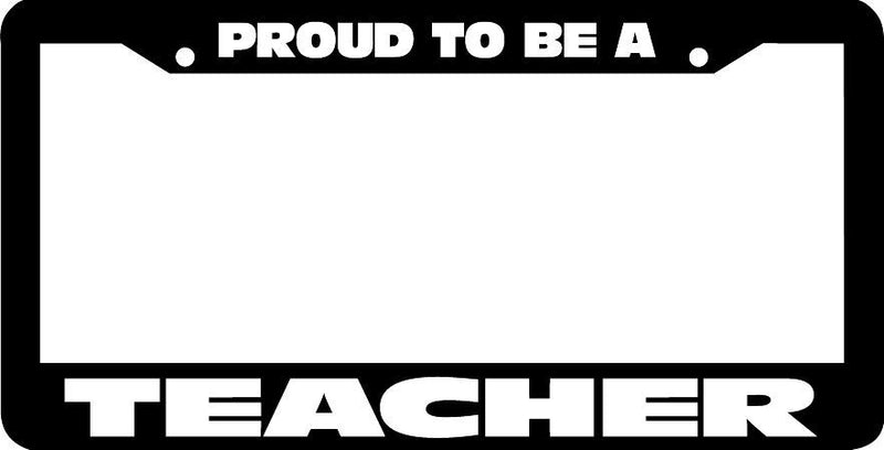 PROUD TO BE A TEACHER License Plate Frame