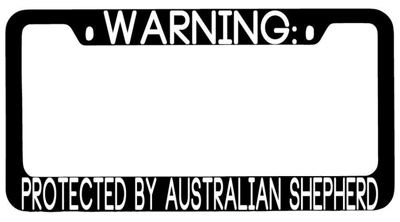 Warning Protected By Australian Shepherd Black METAL License Plate Frame Auto  Mod-GRAPH9856236-9341