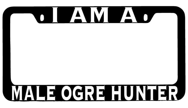 I Am A Male Ogre Hunter Black METAL License Plate Frame RPG  Mod-GRAPH9856236-8505