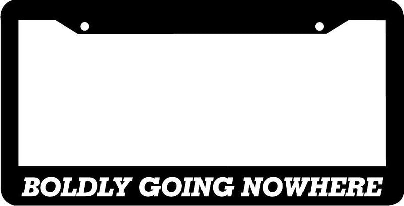 BOLDLY GOING NOWHERE funny License Plate Frame