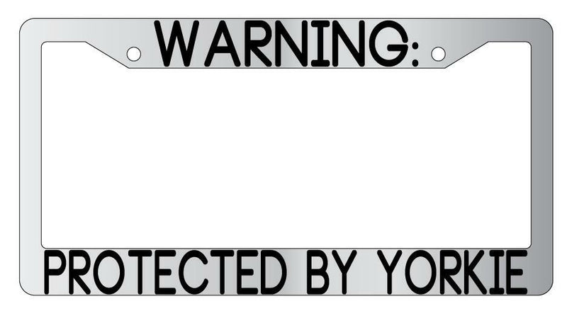 Warning Protected By Yorkie Chrome Metal License Plate Frame Auto  Mod-GRAPH9856236-9434