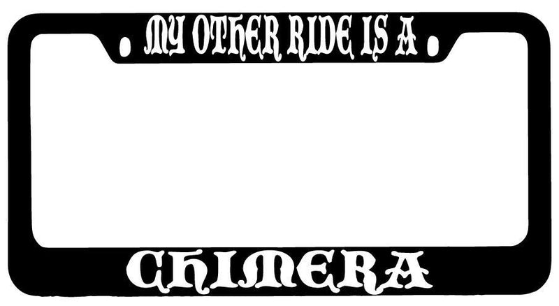 My Other Ride Is A Chimera Black METAL License Plate Frame Fantasy  Mod-GRAPH9856236-8774
