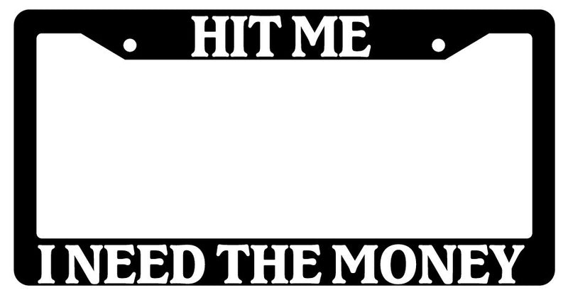 Black License Plate Frame "Hit Me I Need The Money" Auto Accessory Novelty  Mod-GRAPH9856236-2848