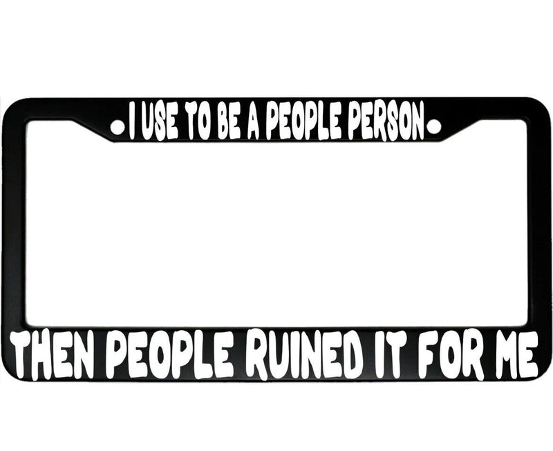 I Use To Be A People Person Then People Runied It For Me Car License Plate Frame