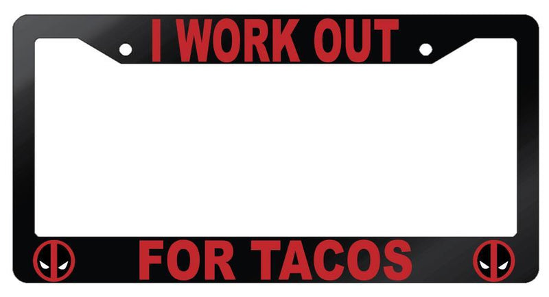 Glossy Black I Work Out For Tacos License Frame Auto For Deadpool  Mod-GRAPH9856236-7340