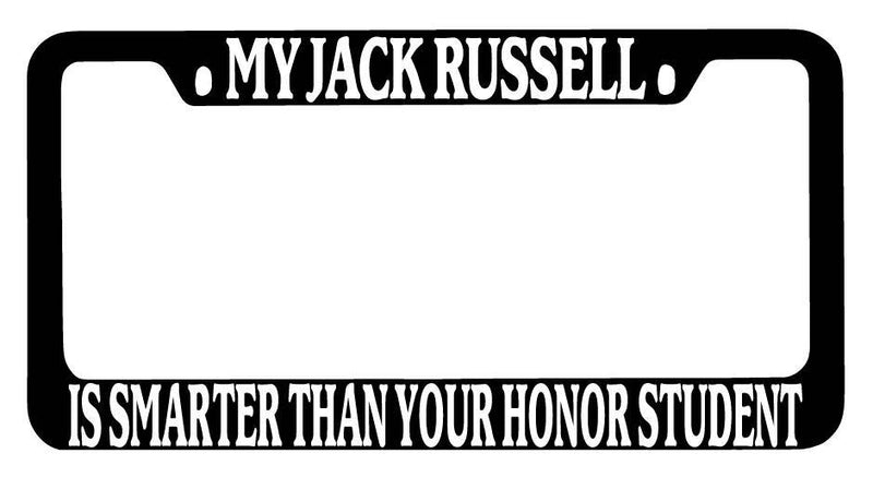 Black METAL License Frame My Jack Russell Is Smarter Than Your Honor Student 436  Mod-GRAPH9856236-9375