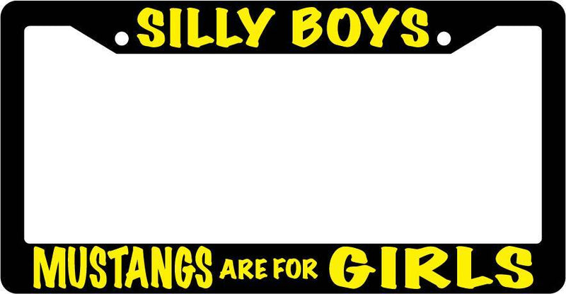 Black License Plate Frame Silly Boys Mustangs Are For Girls (Yellow) Auto  Mod-GRAPH9856236-3393