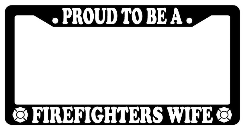 Black License Plate Frame Proud To Be A FireFor Fighters Wife (Logo) Auto Accessory  Mod-GRAPH9856236-3242