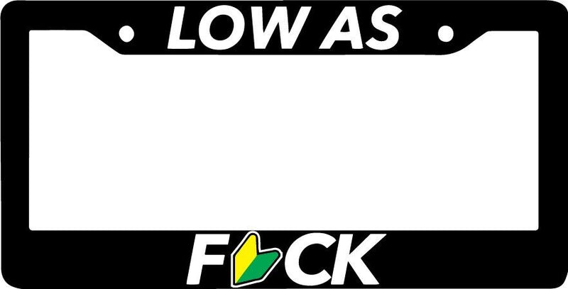 LOW AS FCK LOWERED JDM DRIFT TUNER IMPORT RIDER Black License Plate Frame NEW