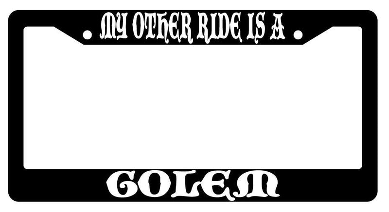 My Other Ride Is A Golem Black Plastic License Plate Frame Fantasy  Mod-GRAPH9856236-747