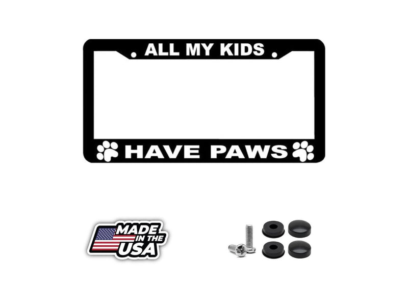 ALL MY KIDS HAVE PAWS License Plate Frame