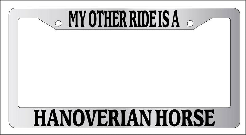 Chrome METAL License Plate Frame MY OTHER RIDE IS A/AN HANOVERIAN HORSE Auto 419  Mod-GRAPH9856236-9546