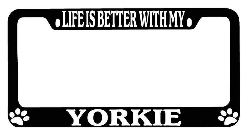 Black METAL License Plate Frame Life Is Better With My Yorkie Auto Accessory 612  Mod-GRAPH9856236-9246