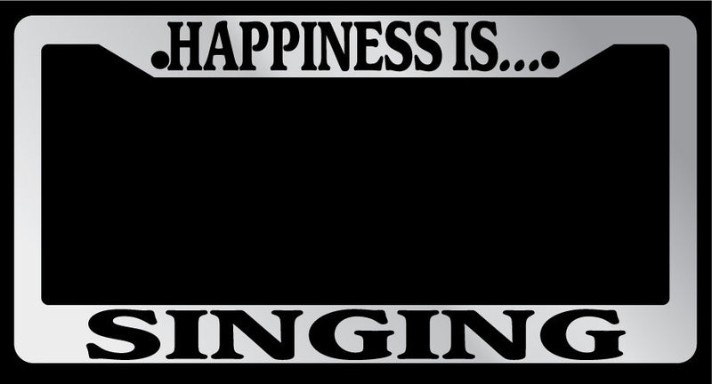 Chrome License Plate Frame "Happiness is singing" Auto Accessory Novelty  Mod-GRAPH9856236-1725