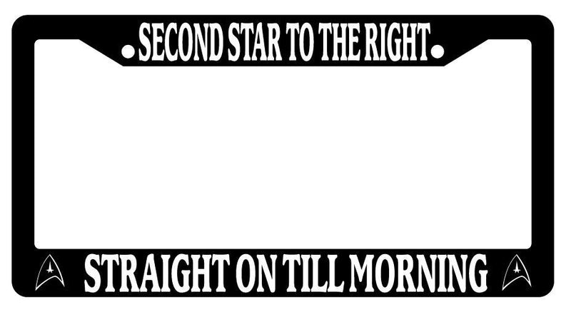 Black License Plate Frame SECOND STAR TO THE RIGHT STRAIGHT ON TILL MORNING 67  Mod-GRAPH9856236-2374