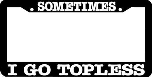 CONVERTABLE SOMETIMES I GO TOPLESS License Plate Frame