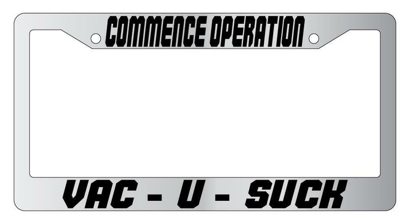 Commence Operation Vac U Suck Chrome Plastic License Plate Frame Spaceballs  Mod-GRAPH9856236-6575