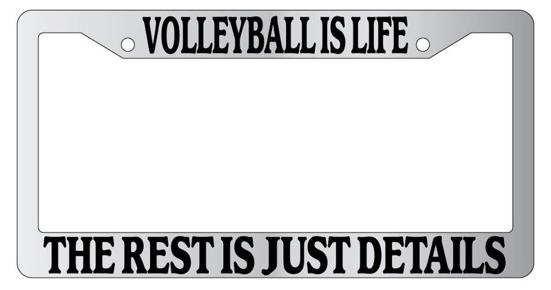Chrome METAL License Plate Frame VOLLEYBALL IS LIFE THE REST IS JUST DETAILS  Mod-GRAPH9856236-8695