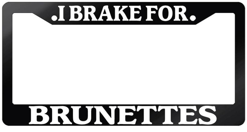 Glossy Black License Plate Frame I BRAKE FOR BRUNETTES Auto Accessory 895  Mod-GRAPH9856236-7492