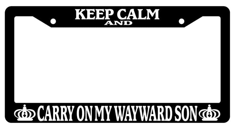 Black License Plate Frame KEEP CALM AND CARRY ON MY WAYWARD SON Accessory 2449  Mod-GRAPH9856236-2339