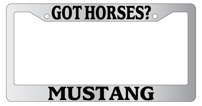 Chrome METAL License Plate Frame GOT HORSES? MUSTANG Auto Accessory 801  Mod-GRAPH9856236-9458