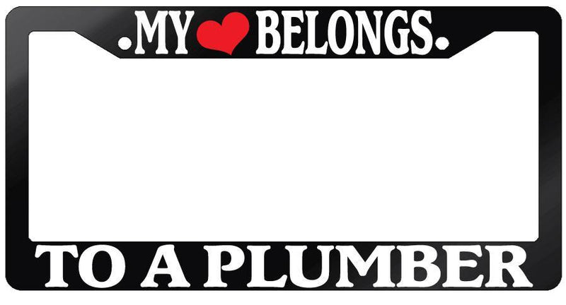 Glossy Black License Plate Frame MY HEART BELONGS TO A PLUMBER Auto Accessory  Mod-GRAPH9856236-7199