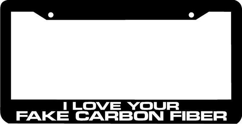 I LOVE YOUR FAKE CARBON FIBER jdm lowered lol funny wakaba License Plate Frame